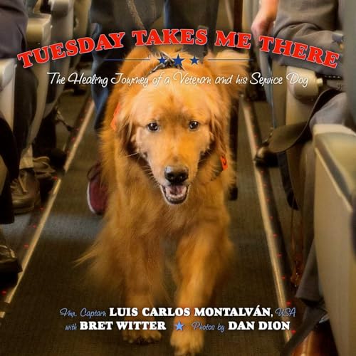 Stock image for Tuesday Takes Me There : The Healing Journey of a Veteran and His Service Dog for sale by Better World Books