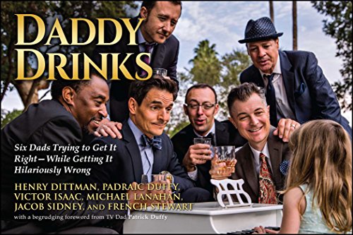 Beispielbild fr Daddy Drinks: Six Dads Trying to Get It Right?While Getting It Hilariously Wrong zum Verkauf von SecondSale