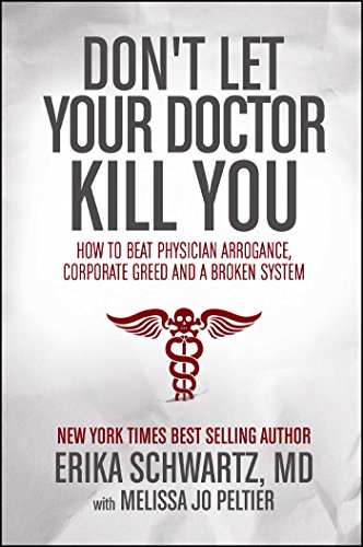 9781682613078: Don't Let Your Doctor Kill You: How to Beat Physician Arrogance, Corporate Green and a Broken System: How to Beat Physician Arrogance, Corporate Greed and a Broken System