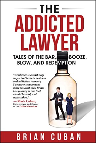 Imagen de archivo de The Addicted Lawyer: Tales of the Bar, Booze, Blow, and Redemption a la venta por BookHolders