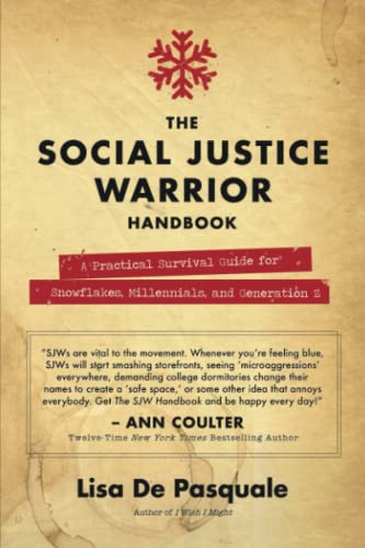 Beispielbild fr The Social Justice Warrior Handbook : A Practical Survival Guide for Snowflakes, Millennials, and Generation Z zum Verkauf von Better World Books