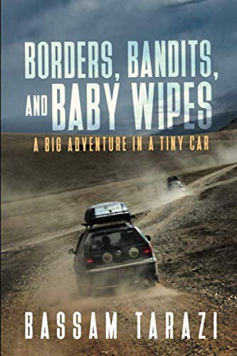 Beispielbild fr Borders, Bandits, and Baby Wipes: A Big Adventure in a Tiny Car zum Verkauf von WorldofBooks