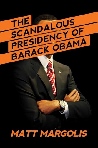 Beispielbild fr The Scandalous Presidency of Barack Obama zum Verkauf von Better World Books