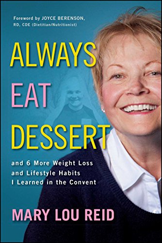 Beispielbild fr Always Eat Dessert. : And 6 More Weight Loss and Lifestyle Habits I Learned in the Convent zum Verkauf von Better World Books