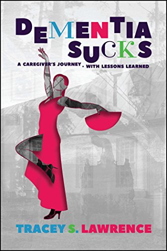Stock image for Dementia Sucks : A Caregiver's Journey - with Lessons Learned for sale by Better World Books
