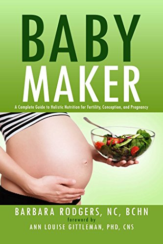 Stock image for Baby Maker: A Complete Guide to Holistic Nutrition for Fertility, Conception, and Pregnancy for sale by Orion Tech