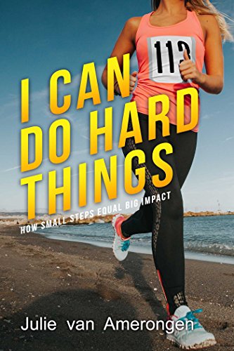 Stock image for I Can Do Hard Things: How Small Steps Equal Big Impact for sale by Book Outpost