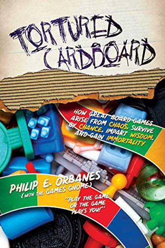 Stock image for Tortured Cardboard : How Great Board Games Arise from Chaos, Survive by Chance, Impart Wisdom, and Gain Immortality for sale by Better World Books