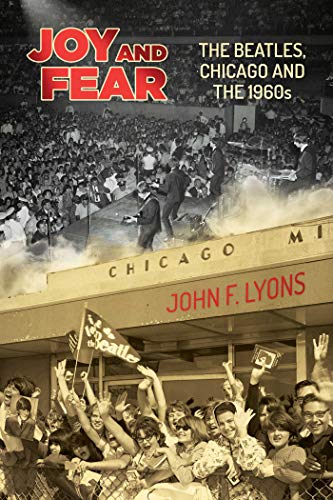 Stock image for Joy and Fear: The Beatles, Chicago and the 1960s for sale by Revaluation Books