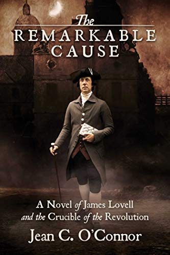 Beispielbild fr The Remarkable Cause: A Novel of James Lovell and the Crucible of the Revolution zum Verkauf von SecondSale
