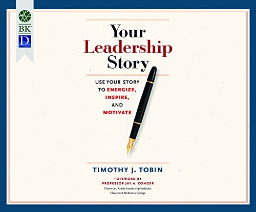 9781682620182: Your Leadership Story: Use Your Story to Energize, Inspire, and Motivate