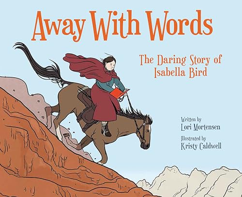 Beispielbild fr Away with Words: The Daring Story Of Isabella Bird zum Verkauf von HPB Inc.