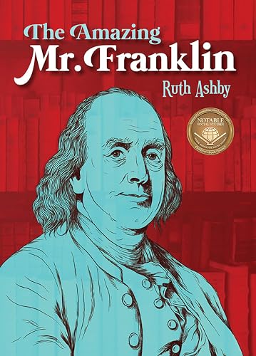 Imagen de archivo de The Amazing Mr. Franklin: Or the Boy Who Read Everything a la venta por Your Online Bookstore