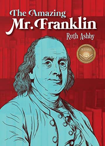 Stock image for The Amazing Mr. Franklin: Or the Boy Who Read Everything for sale by Your Online Bookstore