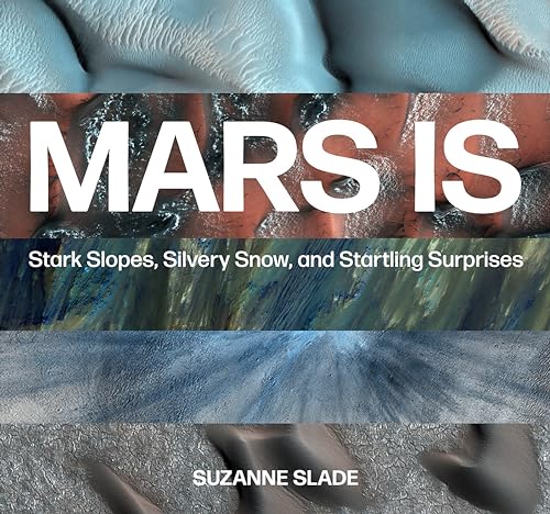 Beispielbild fr Mars Is : Stark Slopes, Silvery Snow, and Startling Surprises zum Verkauf von Better World Books