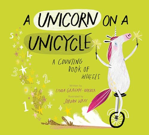 Stock image for A Unicorn on a Unicycle: A Counting Book of Wheels for sale by Dream Books Co.
