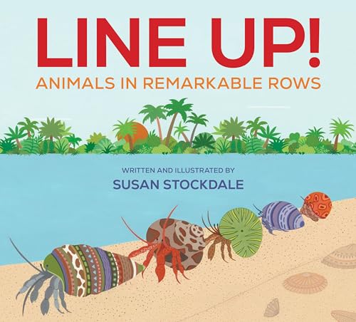 Stock image for Line Up!: Animals in Remarkable Rows for sale by ThriftBooks-Atlanta