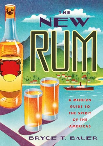 Beispielbild fr The New Rum : A Modern Guide to the Spirit of the Americas zum Verkauf von Better World Books