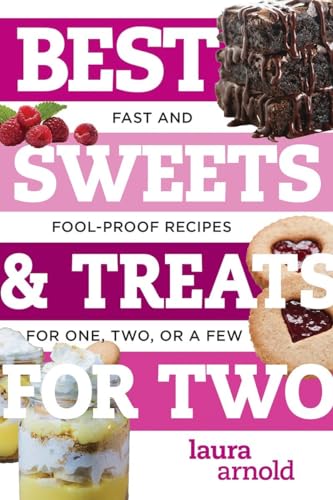 9781682680346: Best Sweets & Treats for Two: Fast and Foolproof Recipes for One, Two, or a Few: 0 (Best Ever)