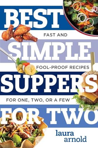 9781682680360: Best Simple Suppers for Two: Fast and Foolproof Recipes for One, Two, or a Few: 0 (Best Ever)