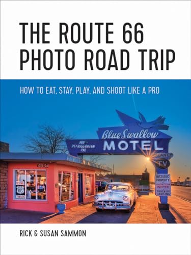 Stock image for The Route 66 Photo Road Trip: How to Eat, Stay, Play, and Shoot Like a Pro for sale by Goodwill of Colorado