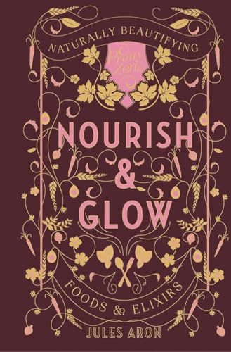 Beispielbild fr Nourish & Glow - Naturally Beautifying Foods & Elixirs (Pretty Zen): 0 zum Verkauf von WorldofBooks