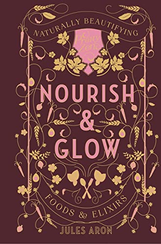Imagen de archivo de Nourish & Glow - Naturally Beautifying Foods & Elixirs (Pretty Zen): 0 a la venta por WorldofBooks
