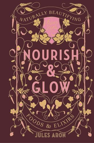 Stock image for Nourish & Glow - Naturally Beautifying Foods & Elixirs (Pretty Zen): 0 for sale by WorldofBooks