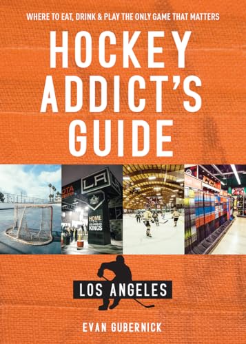 Stock image for Hockey Addict's Guide Los Angeles: Where to Eat, Drink & Play the Only Game that Matters (Hockey Addict City Guides) for sale by HPB Inc.