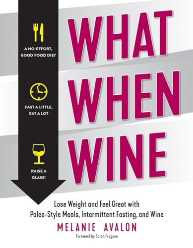 Beispielbild fr What When Wine " Lose Weight and Feel Great with Paleo"Style Meals, Intermittent Fasting, and Wine zum Verkauf von WorldofBooks