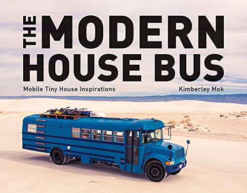 Imagen de archivo de The Modern House Bus: Mobile Tiny House Inspirations a la venta por Goodwill Books