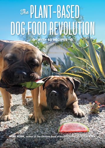 Stock image for The Plant-Based Dog Food Revolution: With 50 Recipes for sale by Bellwetherbooks