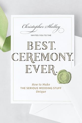 Stock image for Best Ceremony Ever: How to Make the Serious Wedding Stuff Unique (Best Ever) for sale by SecondSale
