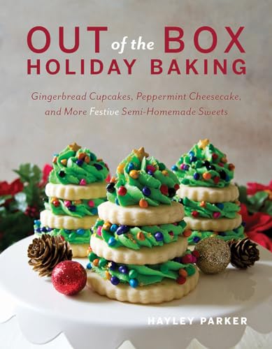 Stock image for Out of the Box Holiday Baking: Gingerbread Cupcakes, Peppermint Cheesecake, and More Festive Semi-Homemade Sweets for sale by Zoom Books Company