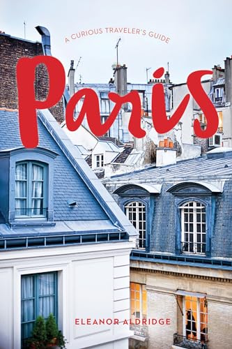 Imagen de archivo de Paris: A Curious Traveler's Guide a la venta por Dream Books Co.
