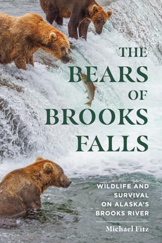 Stock image for The Bears of Brooks Falls: Wildlife and Survival on Alaska's Brooks River for sale by Half Price Books Inc.