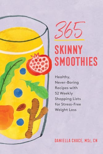 Stock image for 365 Skinny Smoothies: Healthy, Never-Boring Recipes with 52 Weekly Shopping Lists for Stress-Free Weight Loss for sale by PlumCircle