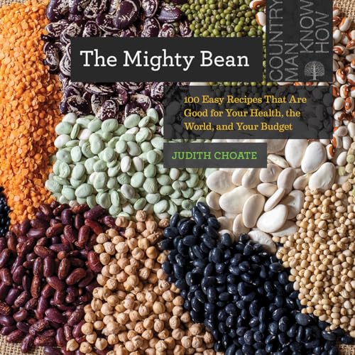 Imagen de archivo de The Mighty Bean: 100 Easy Recipes That Are Good for Your Health, the World, and Your Budget (Countryman Know How) a la venta por WorldofBooks