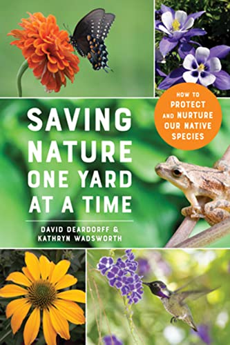 Beispielbild fr Saving Nature One Yard at a Time: How to Protect and Nurture Our Native Species zum Verkauf von ThriftBooks-Dallas