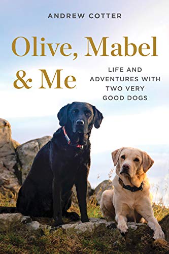 Imagen de archivo de Olive, Mabel & Me: Life and Adventures with Two Very Good Dogs a la venta por SecondSale
