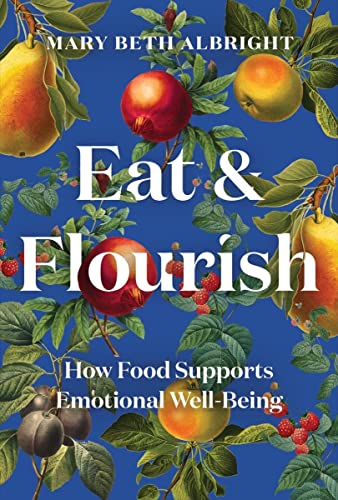 Stock image for Eat & Flourish: How Food Supports Emotional Well-Being for sale by Books Unplugged