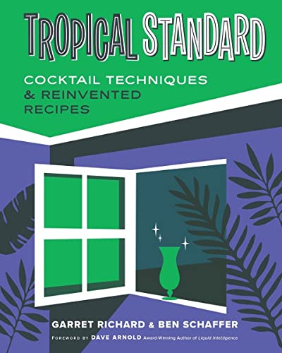 Imagen de archivo de Tropical Standard: Cocktail Techniques & Reinvented Recipes a la venta por Bellwetherbooks