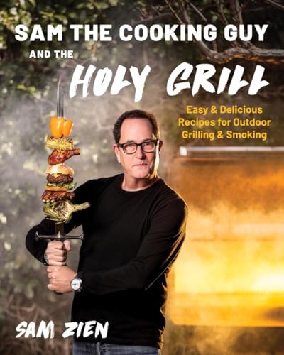 Beispielbild fr Sam the Cooking Guy and The Holy Grill: Easy & Delicious Recipes for Outdoor Grilling & Smoking zum Verkauf von Monster Bookshop