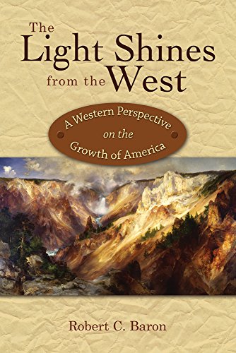 Beispielbild fr The Light Shines from the West: A Western Perspective on the Growth of America zum Verkauf von HPB Inc.