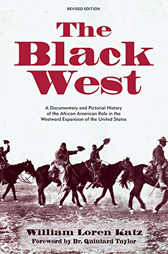 Beispielbild fr The Black West : A Documentary and Pictorial History of the African American Role in the Westward Expansion of the United States zum Verkauf von Better World Books