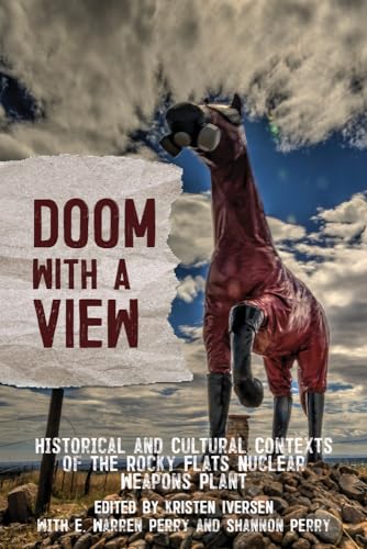 Beispielbild fr Doom with a View: Historical and Cultural Contexts of the Rocky Flats Nuclear Weapons Plant zum Verkauf von Goodwill of Colorado