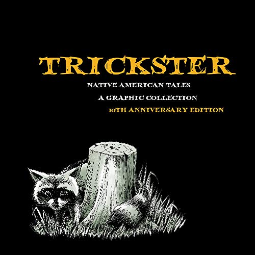 Stock image for Trickster: Native American Tales, A Graphic Collection, 10th Anniversary Edition for sale by Goodwill of Colorado