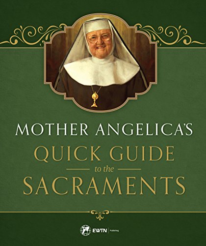 Stock image for Mother Angelica's Quick Guide to the Sacraments: To the Sacraments for sale by ThriftBooks-Atlanta