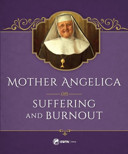 Stock image for Mother Angelica on Suffering and Burnout for sale by Dream Books Co.