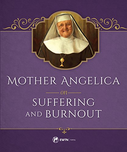 Stock image for Mother Angelica on Suffering and Burnout for sale by Decluttr